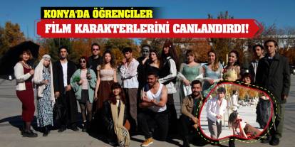 Konya'da öğrenciler film karakterlerini canlandırdı!