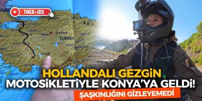 Hollandalı Gezgin Motosikletiyle Konya’ya Geldi! Şaşkınlığını Gizleyemedi