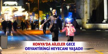 Konya'da Aileler Gece Oryantiringi Heyecanı Yaşadı