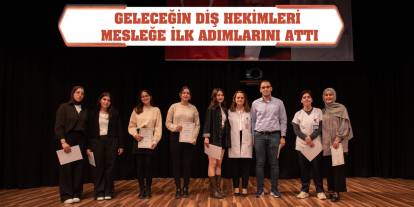 Geleceğin diş hekimleri, mesleğe ilk adımlarını attı