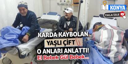 Karda Kaybolan Yaşlı Çift O Anları Anlattı! El Bebek Gül Bebek...