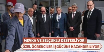 MEVKA Ve Selçuklu Destekliyor! Özel Öğrenciler İşgücüne Kazandırılıyor!