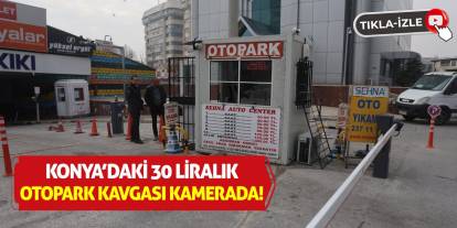 Konya'daki 30 Liralık Otopark Kavgası Kamerada!