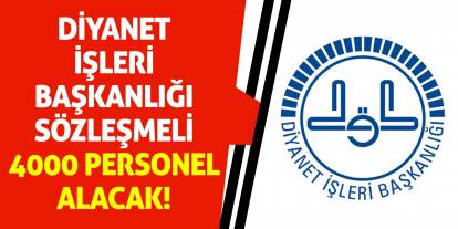 Diyanet İşleri Başkanlığı Sözleşmeli 4000 Personel Alacak!