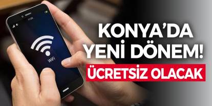 Konya’da yeni dönem! Ücretsiz olacak