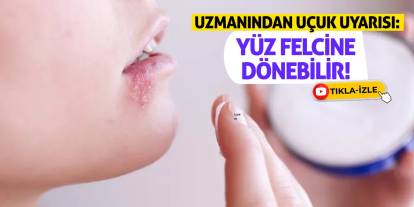 Uzmanından Uçuk Uyarısı: Yüz Felcine Dönebilir!