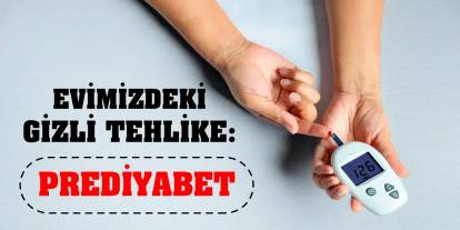 Evimizdeki Gizli Tehlike: Prediyabet