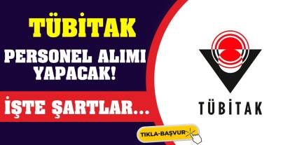 TÜBİTAK personel alımı yapacak! İşte şartlar...