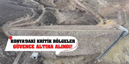 Konya'daki kritik bölgeler güvence altına alındı!