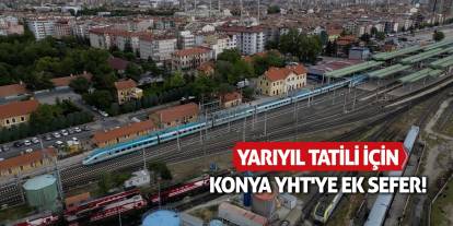 Yarıyıl tatili için Konya YHT'ye ek sefer!