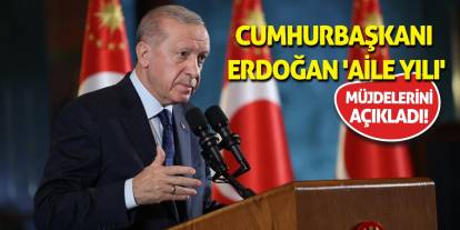 Cumhurbaşkanı Erdoğan 'Aile Yılı' Müjdelerini Açıkladı!