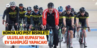 Konya UCI Pist Bisikleti Uluslar Kupası’na Ev Sahipliği Yapacak!