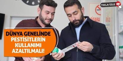 Dünya genelinde pestisitlerin kullanımı azaltılmalı!