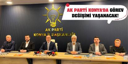 AK Parti Konya'da görev değişimi yaşanacak!