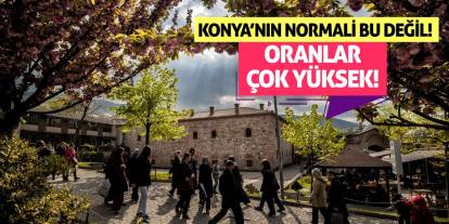 Konya’nın Normali Bu Değil! Oranlar Çok Yüksek!