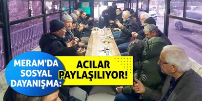 Meram'da Sosyal Dayanışma: Acılar Paylaşılıyor!