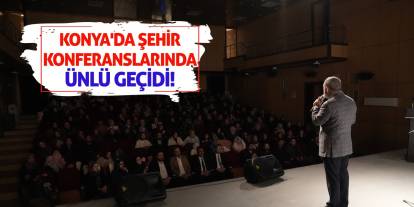 Konya'da Şehir Konferanslarında Ünlü Geçidi!