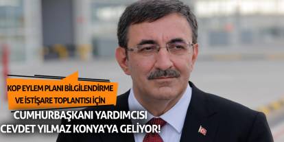 Cumhurbaşkanı Yardımcısı Cevdet Yılmaz Konya'ya geliyor