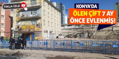 Konya'da Ölen Çift 7 Ay Önce Evlenmiş!