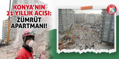 Konya’nın 21 Yıllık Acısı: Zümrüt Apartmanı!