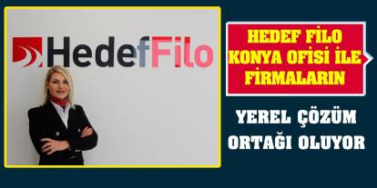 Hedef Filo Konya ofisi ile firmaların yerel çözüm ortağı oluyor