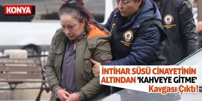 İntihar Süsü Cinayetinin Altından 'Kahveye Gitme' Kavgası Çıktı!