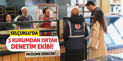 Selçuklu’da 3 kurumdan ortak denetim ekibi! İnceleme sürecek!