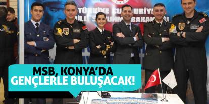 MSB, Konya'da gençlerle buluşacak!