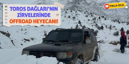 Toros Dağları'nın Zirvelerinde Offroad Heyecanı!