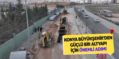 Konya Büyükşehir'den Güçlü Bir Altyapı İçin Önemli Adım!