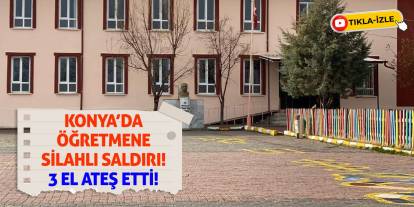 Konya'da Öğretmene Silahlı Saldırı! 3 El Ateş Etti!