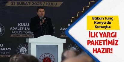 Bakan Tunç Konya'da Konuştu: İlk Yargı Paketimiz Hazır!