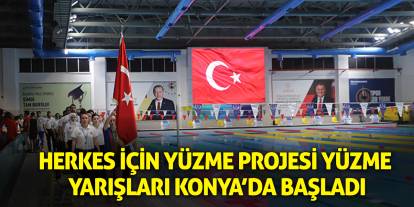 Herkes İçin Yüzme Projesi Yüzme Yarışları, Konya'da başladı