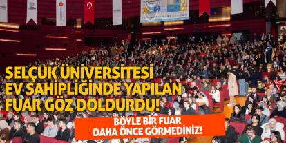 Böylesini hiç görmediniz! Selçuk Üniversitesi ev sahipliğinde yapılan fuar göz doldurdu!