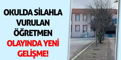 Konya'da okulda silahla vurulan öğretmen olayında yeni gelişme!