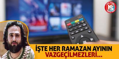 İşte Her Ramazan Ayının Vazgeçilmezleri...