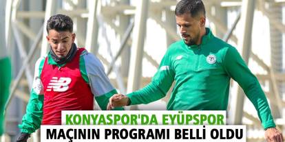 Konyaspor'da Eyüpspor maçının programı belli oldu