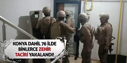 Konya Dahil 76 İlde Binlerce Zahir Taciri Yakalandı!