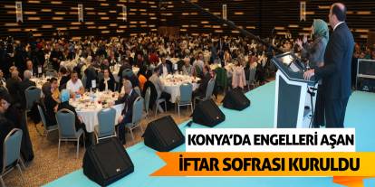 Konya'da Engelleri Aşan İftar Sofrası Kuruldu