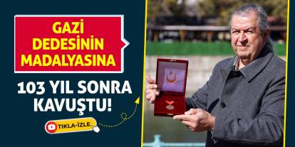 Gazi dedesinin madalyasına 103 yıl sonra kavuştu!