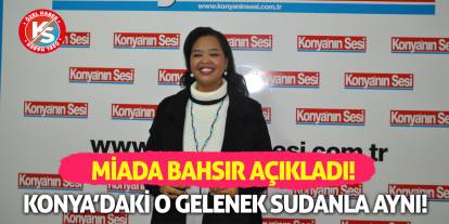 Miada Bahsır Açıkladı: Konya'daki O Gelenek Sudanla Aynı!