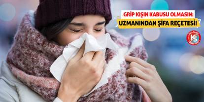 Grip Kışın Kabusu Olmasın: Uzmanından Şifa Reçetesi!