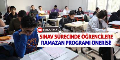 Sınav Sürecinde Öğrencilere Ramazan Programı Önerisi!