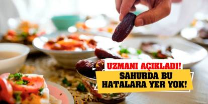 Uzmanı açıkladı! Sahurda bu hatalara yer yok!