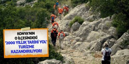 Konya'nın O İlçesindeki '2000 Yıllık Tarihi Yol' Turizme Kazandırılıyor!