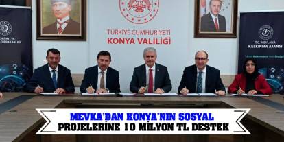 MEVKA’dan Konya’nın sosyal projelerine 10 milyon TL destek