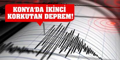 Son Dakika: Konya'da ikinci korkutan deprem!