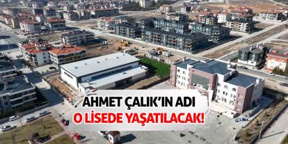 Ahmet Çalık'ın Adı O Lisede Yaşatılacak!