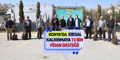 Konya'da Kırsal Kalkınmaya 72 Bin Fidan Desteği!