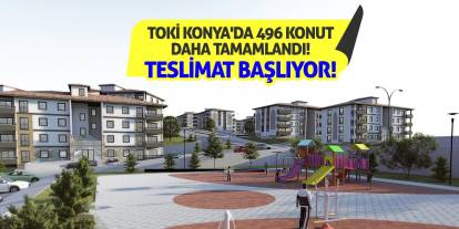 TOKİ Konya'da 496 Konut Daha Tamamlandı! Teslimat Başlıyor!